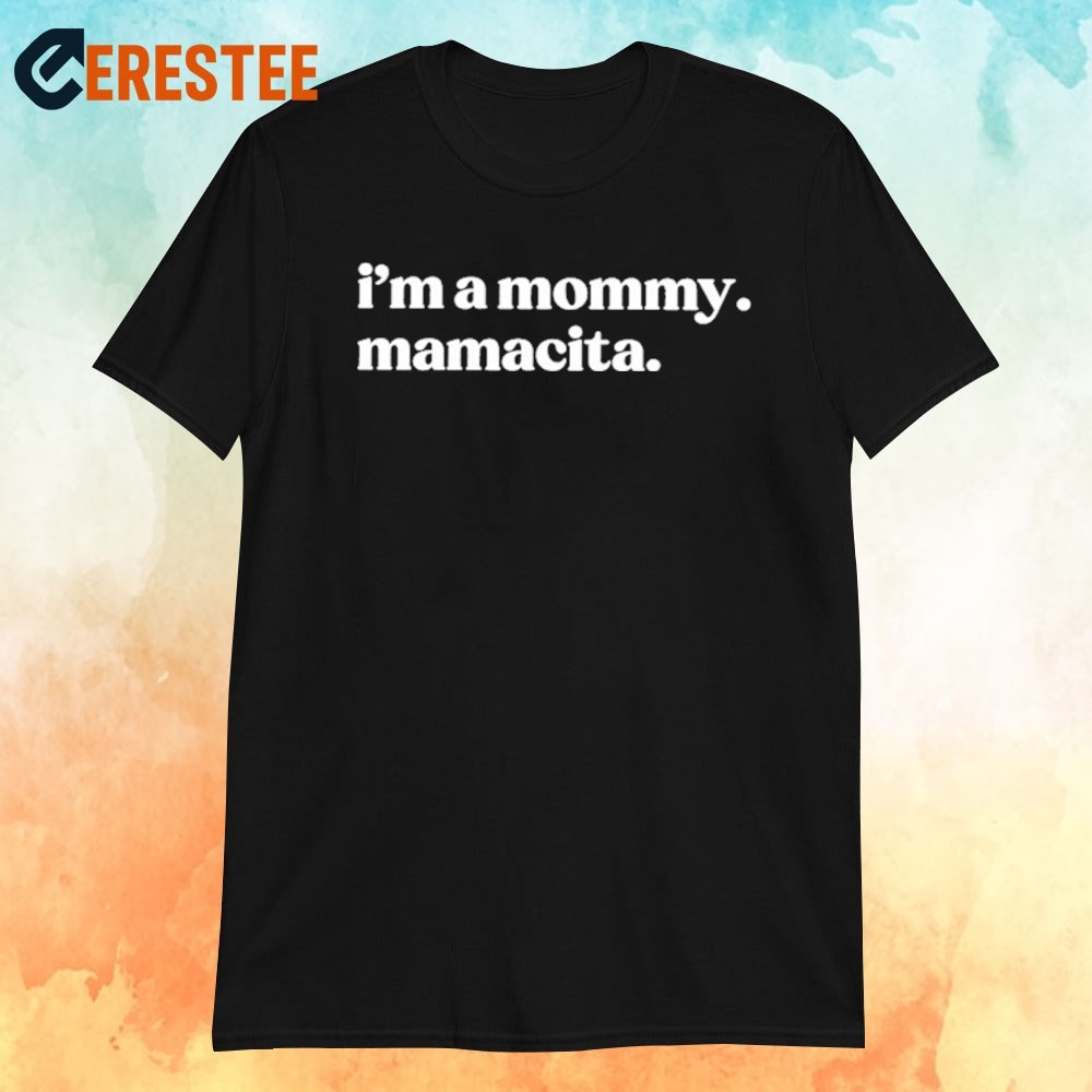 Official I'm a Mommy Mamacita Shirt, hoodie, sweater, long